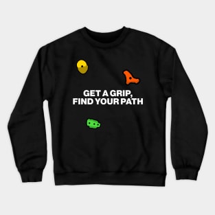 Get a Grip, Find Your Path - Bouldering Motivational Slogan Crewneck Sweatshirt